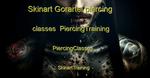 Skinart Gorartel piercing classes | PiercingTraining | PiercingClasses | SkinartTraining-Russia