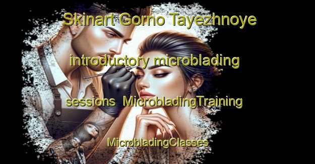 Skinart Gorno Tayezhnoye introductory microblading sessions | #MicrobladingTraining #MicrobladingClasses #SkinartTraining-Russia