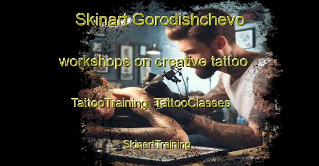 Skinart Gorodishchevo workshops on creative tattoo | TattooTraining | TattooClasses | SkinartTraining-Russia