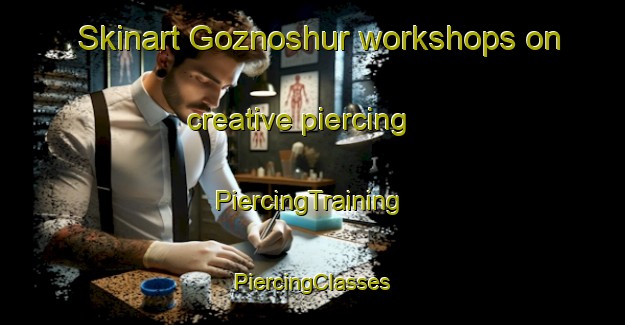 Skinart Goznoshur workshops on creative piercing | #PiercingTraining #PiercingClasses #SkinartTraining-Russia