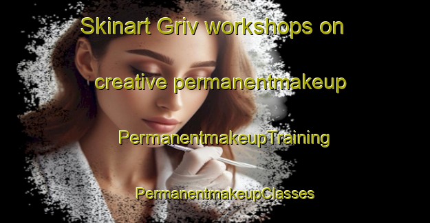 Skinart Griv workshops on creative permanentmakeup | #PermanentmakeupTraining #PermanentmakeupClasses #SkinartTraining-Russia