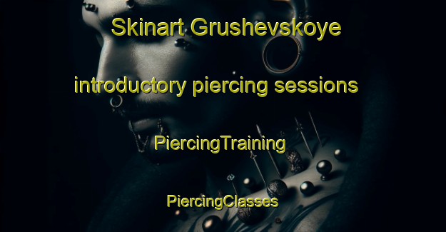 Skinart Grushevskoye introductory piercing sessions | #PiercingTraining #PiercingClasses #SkinartTraining-Russia