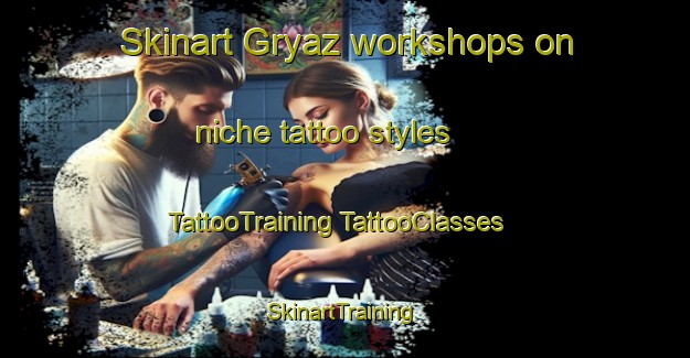 Skinart Gryaz workshops on niche tattoo styles | #TattooTraining #TattooClasses #SkinartTraining-Russia