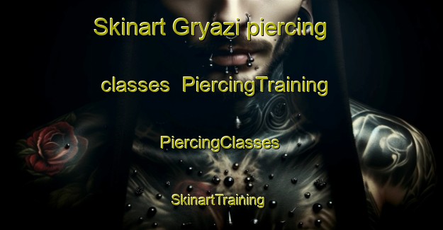 Skinart Gryazi piercing classes | #PiercingTraining #PiercingClasses #SkinartTraining-Russia