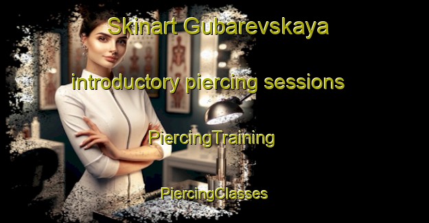 Skinart Gubarevskaya introductory piercing sessions | #PiercingTraining #PiercingClasses #SkinartTraining-Russia