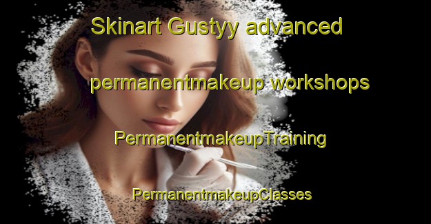 Skinart Gustyy advanced permanentmakeup workshops | PermanentmakeupTraining | PermanentmakeupClasses | SkinartTraining-Russia