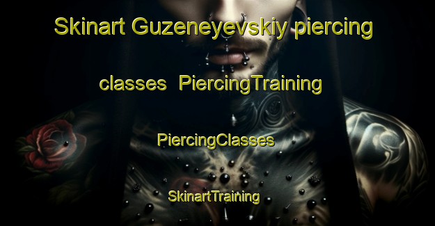 Skinart Guzeneyevskiy piercing classes | #PiercingTraining #PiercingClasses #SkinartTraining-Russia