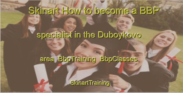 Skinart How to become a BBP specialist in the Duboykovo area | BbpTraining | BbpClasses | SkinartTraining-Russia