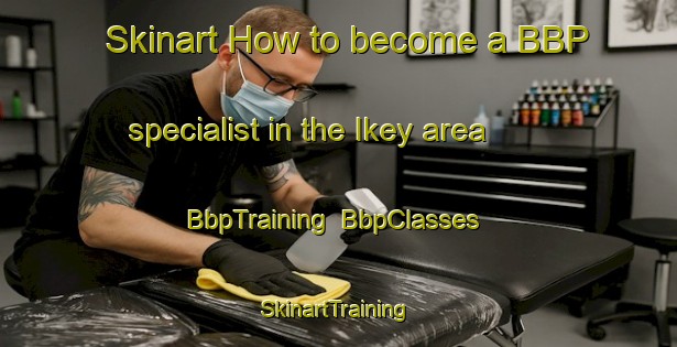 Skinart How to become a BBP specialist in the Ikey area | BbpTraining | BbpClasses | SkinartTraining-Russia