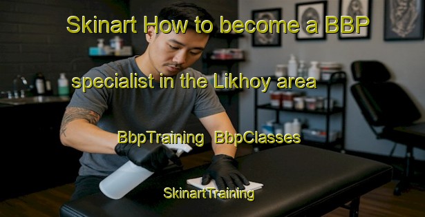 Skinart How to become a BBP specialist in the Likhoy area | BbpTraining | BbpClasses | SkinartTraining-Russia