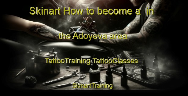 Skinart How to become a  in the Adoyeva area | #TattooTraining #TattooClasses #SkinartTraining-Russia