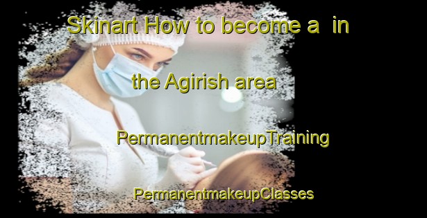 Skinart How to become a  in the Agirish area | #PermanentmakeupTraining #PermanentmakeupClasses #SkinartTraining-Russia