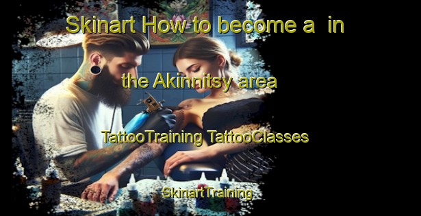 Skinart How to become a  in the Akinnitsy area | #TattooTraining #TattooClasses #SkinartTraining-Russia