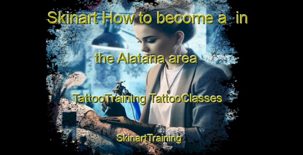 Skinart How to become a  in the Alatana area | #TattooTraining #TattooClasses #SkinartTraining-Russia