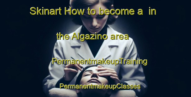 Skinart How to become a  in the Algazino area | #PermanentmakeupTraining #PermanentmakeupClasses #SkinartTraining-Russia