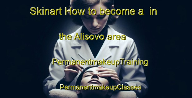 Skinart How to become a  in the Alisovo area | #PermanentmakeupTraining #PermanentmakeupClasses #SkinartTraining-Russia