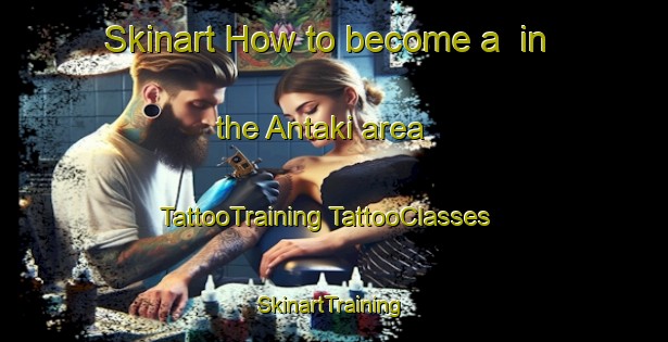 Skinart How to become a  in the Antaki area | #TattooTraining #TattooClasses #SkinartTraining-Russia