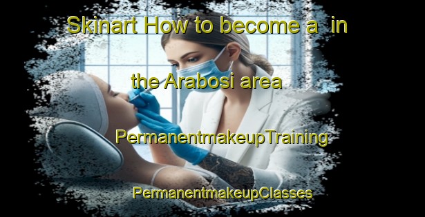 Skinart How to become a  in the Arabosi area | #PermanentmakeupTraining #PermanentmakeupClasses #SkinartTraining-Russia