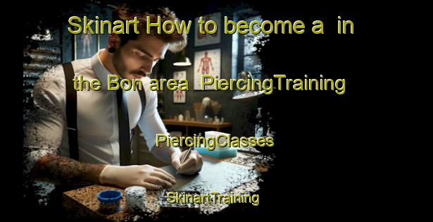 Skinart How to become a  in the Bon area | #PiercingTraining #PiercingClasses #SkinartTraining-Russia