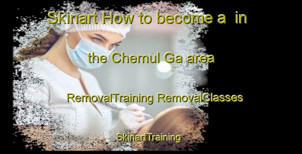 Skinart How to become a  in the Chemul Ga area | #RemovalTraining #RemovalClasses #SkinartTraining-Russia