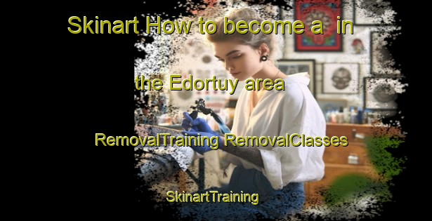 Skinart How to become a  in the Edortuy area | #RemovalTraining #RemovalClasses #SkinartTraining-Russia