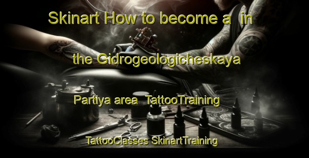 Skinart How to become a  in the Gidrogeologicheskaya Partiya area | #TattooTraining #TattooClasses #SkinartTraining-Russia