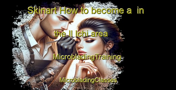 Skinart How to become a  in the Il Ichi area | #MicrobladingTraining #MicrobladingClasses #SkinartTraining-Russia