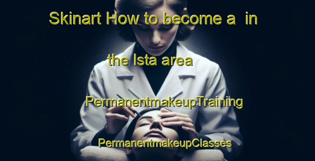 Skinart How to become a  in the Ista area | #PermanentmakeupTraining #PermanentmakeupClasses #SkinartTraining-Russia