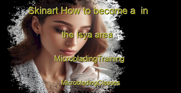 Skinart How to become a  in the Isya area | #MicrobladingTraining #MicrobladingClasses #SkinartTraining-Russia