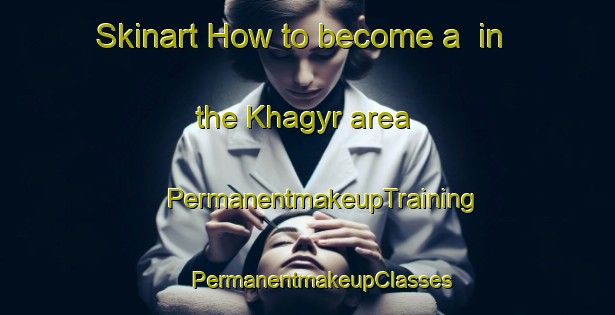 Skinart How to become a  in the Khagyr area | #PermanentmakeupTraining #PermanentmakeupClasses #SkinartTraining-Russia