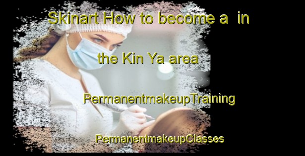 Skinart How to become a  in the Kin Ya area | #PermanentmakeupTraining #PermanentmakeupClasses #SkinartTraining-Russia