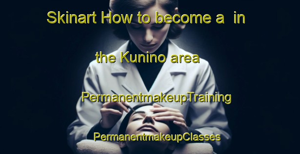 Skinart How to become a  in the Kunino area | #PermanentmakeupTraining #PermanentmakeupClasses #SkinartTraining-Russia