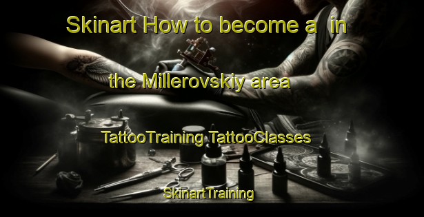 Skinart How to become a  in the Millerovskiy area | #TattooTraining #TattooClasses #SkinartTraining-Russia