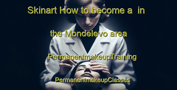 Skinart How to become a  in the Mondelevo area | #PermanentmakeupTraining #PermanentmakeupClasses #SkinartTraining-Russia