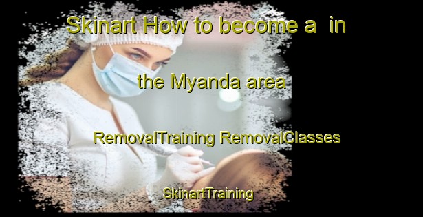 Skinart How to become a  in the Myanda area | #RemovalTraining #RemovalClasses #SkinartTraining-Russia