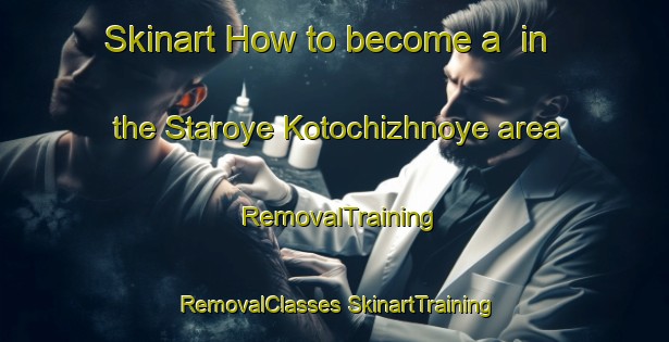 Skinart How to become a  in the Staroye Kotochizhnoye area | #RemovalTraining #RemovalClasses #SkinartTraining-Russia