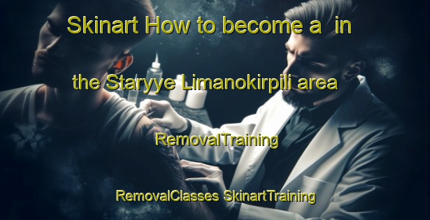 Skinart How to become a  in the Staryye Limanokirpili area | #RemovalTraining #RemovalClasses #SkinartTraining-Russia