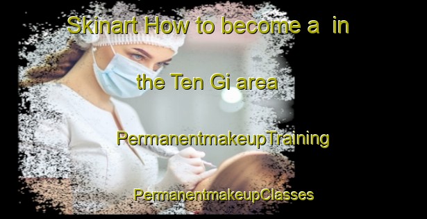 Skinart How to become a  in the Ten Gi area | #PermanentmakeupTraining #PermanentmakeupClasses #SkinartTraining-Russia