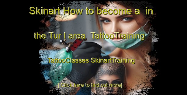 Skinart How to become a  in the Tur I area | #TattooTraining #TattooClasses #SkinartTraining-Russia