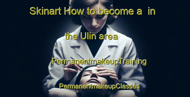 Skinart How to become a  in the Ulin area | #PermanentmakeupTraining #PermanentmakeupClasses #SkinartTraining-Russia