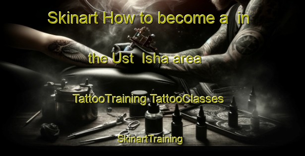 Skinart How to become a  in the Ust  Isha area | #TattooTraining #TattooClasses #SkinartTraining-Russia