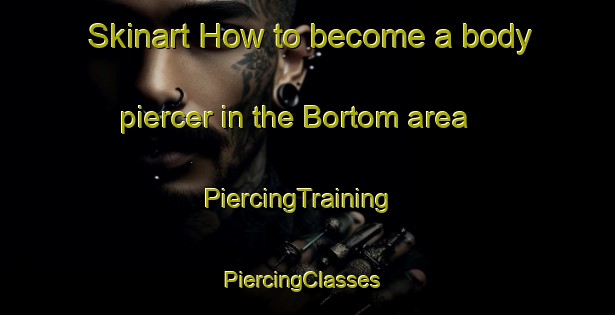 Skinart How to become a body piercer in the Bortom area | PiercingTraining | PiercingClasses | SkinartTraining-Russia