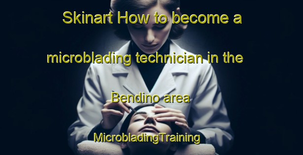 Skinart How to become a microblading technician in the Bendino area | MicrobladingTraining | MicrobladingClasses | SkinartTraining-Russia