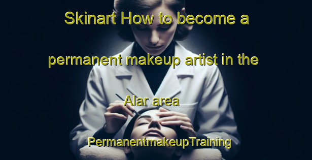 Skinart How to become a permanent makeup artist in the Alar area | PermanentmakeupTraining | PermanentmakeupClasses | SkinartTraining-Russia