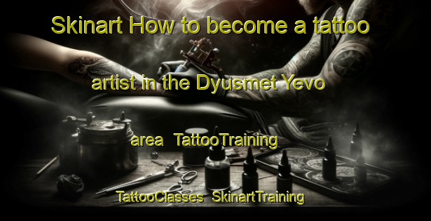 Skinart How to become a tattoo artist in the Dyusmet Yevo area | TattooTraining | TattooClasses | SkinartTraining-Russia