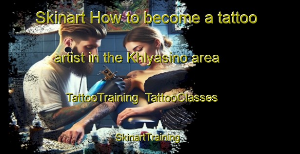 Skinart How to become a tattoo artist in the Khlyasino area | TattooTraining | TattooClasses | SkinartTraining-Russia