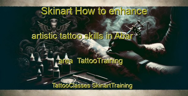 Skinart How to enhance artistic tattoo skills in Abar area | #TattooTraining #TattooClasses #SkinartTraining-Russia