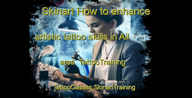 Skinart How to enhance artistic tattoo skills in Ail area | #TattooTraining #TattooClasses #SkinartTraining-Russia