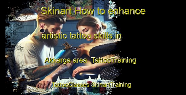 Skinart How to enhance artistic tattoo skills in Akkarga area | #TattooTraining #TattooClasses #SkinartTraining-Russia