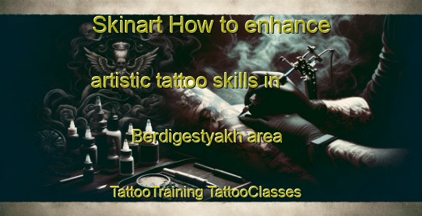 Skinart How to enhance artistic tattoo skills in Berdigestyakh area | #TattooTraining #TattooClasses #SkinartTraining-Russia